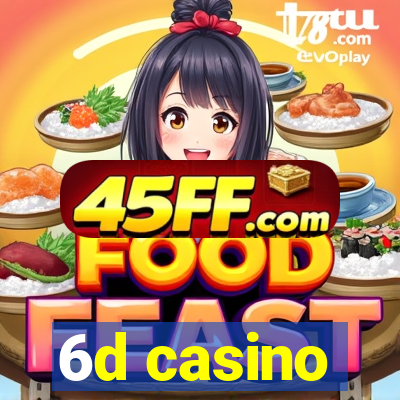 6d casino